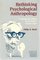 Rethinking Psychological Anthropology: Continuity and Change in the Study of Human Action