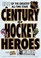 A Century of Hockey Heroes (NHL)