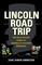 Lincoln Road Trip: The Back-Roads Guide to America's Favorite President