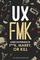UX: FMK: User Experience: F**k, Marry, or Kill