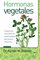 HORMONAS VEGETALES: Tratamiento natural de las enfermedades del sistema endocrino (Spanish Edition)