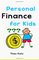 Personal Finance for Kids: Teaching Your Children to Be Financially Responsible