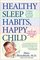 Healthy Sleep Habits, Happy Child: A Step-by-Step Program for a Good Night's Sleep
