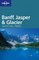 Lonely Planet Banff, Jasper  Glacier National Parks (Lonely Planet Banff, Glacier and Jasper National Park)