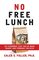 No Free Lunch: Six Economic Lies You've Been Taught And Probably Believe