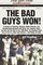 The Bad Guys Won! A Season of Brawling, Boozing, Bimbo-chasing, and Championship Baseball with Straw, Doc, Mookie, Nails, The Kid, and the Rest of the 1986 Mets, the Rowdiest Team Ever to Put on a New York Uniform--and Maybe the Best
