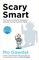 Scary Smart: The Future of Artificial Intelligence and How You Can Save Our World