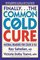 Finally...the Common Cold Cure : Natural Remedies for Colds and Flu