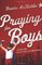 Praying for Boys: Asking God for the Things They Need Most