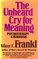 The Unheard Cry for Meaning: Psychotherapy and Humanism