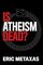 Is Atheism Dead?