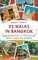 22 Walks in Bangkok: Exploring the City's Historic Back Lanes and Byways