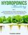 Hydroponics Mastery: 3 IN 1: The Ultimate Beginner?s Guide to Easily Build Your Own Hydroponic System at Home. How to Grow Vegetables, Fruits, and Herbs Without Soil in Your Sustainable Garden