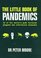 The Little Book of Pandemics: 50 of the World's Most Virulent Plagues and Infectious Diseases
