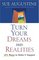 Turn Your Dreams into Realities: 101 Ways to Make It Happen