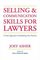 Selling and Communications Skills for Lawyers : A Fresh  Approach to Marketing Your Practice