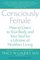 Consciously Female : How to Listen to Your Body and Your Soul for a Lifetime of Healthier Living