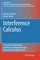 Interference Calculus: A General Framework for Interference Management and Network Utility Optimization (Foundations in Signal Processing, Communications and Networking)