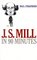 J.S. Mill in 90 Minutes (Philosophers in 90 Minutes)