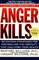 Anger Kills: Seventeen Strategies for Controlling the Hostility That Can Harm Your Health