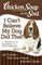 Chicken Soup for the Soul: I Can't Believe My Dog Did That! 101 Stories about the Crazy Antics of Our Canine Companions