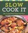 Slow Cook It: Slow-Cooked Meals Packed with Flavor (Cook Me!)