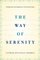 The Way of Serenity: Finding Peace and Happiness in the Serenity Prayer