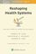 Reshaping Health Systems: What Drives Health Care and How You Can Change It