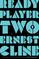 Ready Player Two (Ready Player One, Bk 2)