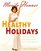 Healthy Holidays : Total Health Entertaining All Year Round
