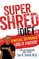 Super Shred: The Big Results Diet: 4 Weeks 20 Pounds Lose It Faster!