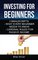 Investing for Beginners: 2 Manuscripts (Investment, Investing, Stock Investing, Options,)