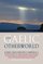 The Gaelic Otherworld: Superstitions of the Highlands and Islands and Witchcraft and Second Sight in the Highlands and Islands