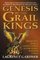 Genesis of the Grail Kings: The Explosive Story of Genetic Cloning and the Ancient Bloodline of Jesus