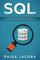 SQL: Comprehensive Beginners Guide to SQL Programming with Exercises and Case Studies