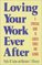 Loving Your Work Ever After: A Spiritual Guide to Career Choice and Change