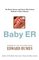 Baby ER : The Heroic Doctors and Nurses Who Perform Medicine's Tiniest Miracles