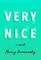 Very Nice: A novel