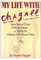 My Life with Chagall: Seven Years of Plenty with the Master as Told by the Woman Who Shared Them