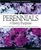 Perennials for Every Purpose : Choose the Right Plants for Your Conditions, Your Garden, and Your Taste (A Rodale Organic Gardening Book)