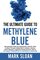 The Ultimate Guide to Methylene Blue: Remarkable Hope for Depression, COVID, AIDS & other Viruses, Alzheimer?s, Autism, Cancer, Heart Disease, ... Targeting Mitochondrial Dysfunction)