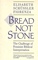 Bread Not Stone: The Challenge of Feminist Biblical Interpretation