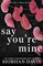 Say You're Mine: Alternate Cover (The One I Want Duet)