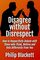 Disagree without Disrespect: How to Respectfully Debate with Those who Think, Believe and Vote Differently from You