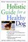 Holistic Guide for a Healthy Dog (Howell Reference Books)