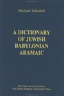 A Dictionary of Jewish Babylonian Aramaic of the Talmudic and Geonic Periods