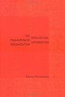 The Intellectual Foundation of Information Organization (Digital Libraries and Electronic Publishing)