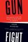 Gunfight: The Battle Over the Right to Bear Arms in America