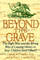 Beyond the Grave: The Right Way and the Wrong Way of Leaving Money to Your Children (And Others)