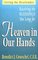 Heaven in Our Hands: Receiving the Blessings We Long for